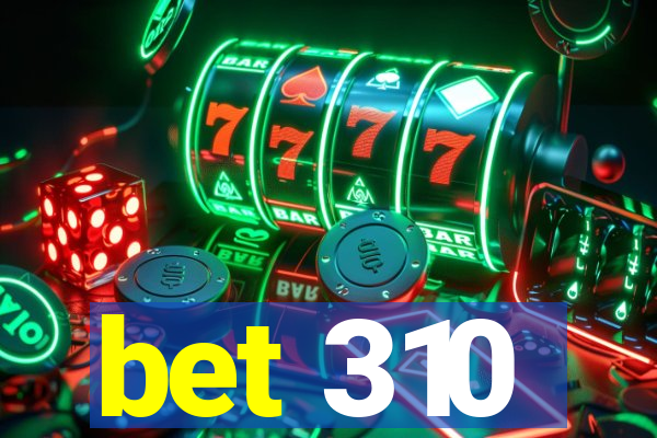 bet 310